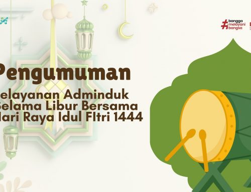 Pengumuman Pelayanan Adminduk Selama Libur Bersama Hari Raya Idul FItri 1444